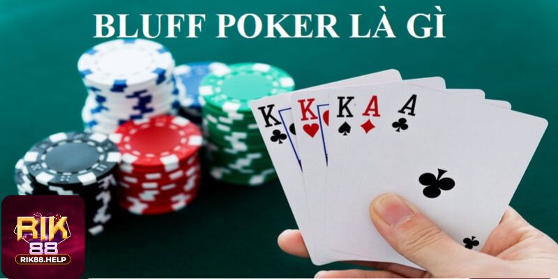 Tìm hiểu chi tiết cho anh em khái niệm bluff trong poker là gì?