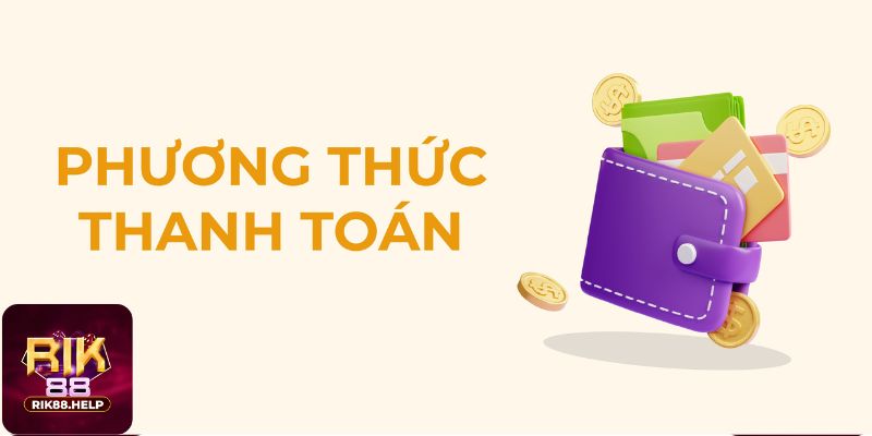 Tổng hợp các Phương thức thanh toán Rik88 nhanh chóng và an toàn nhất