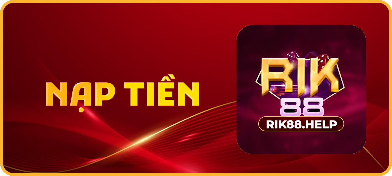 Hướng dẫn nạp tiền rik88.help