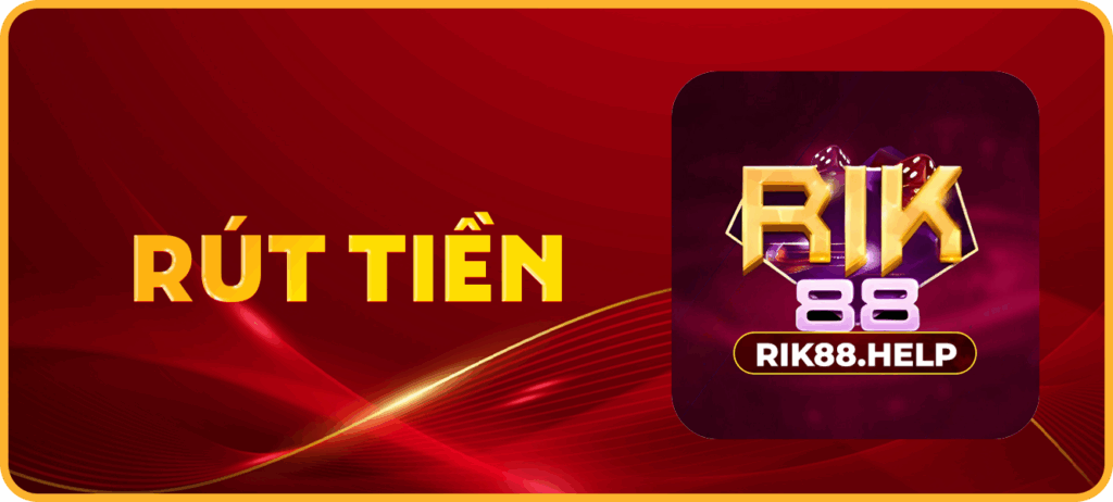 Hướng dẫn rút tiền Rik88
