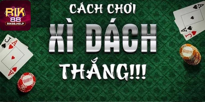 Hướng dẫn cách chơi xì dách Rik88
