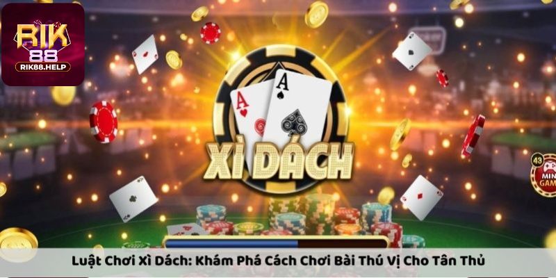 Kinh nghiệm, cách chơi xì dách Rik88 không thua